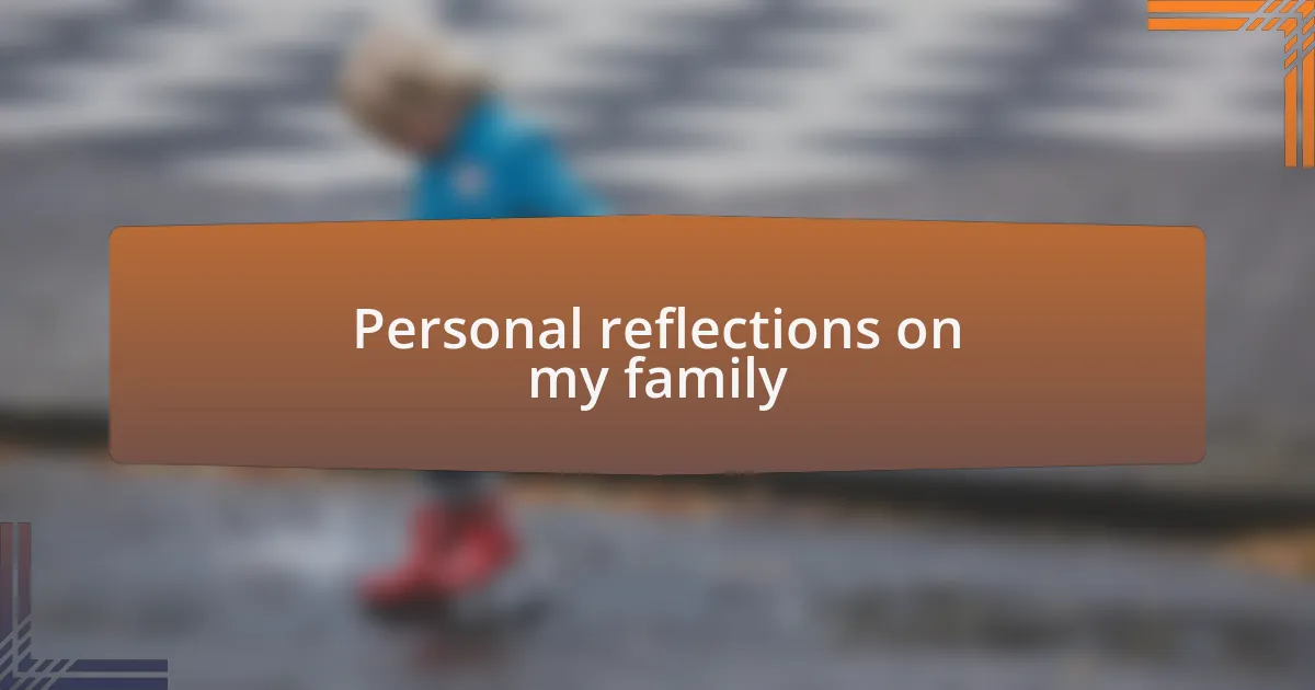 Personal reflections on my family