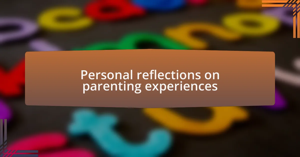 Personal reflections on parenting experiences