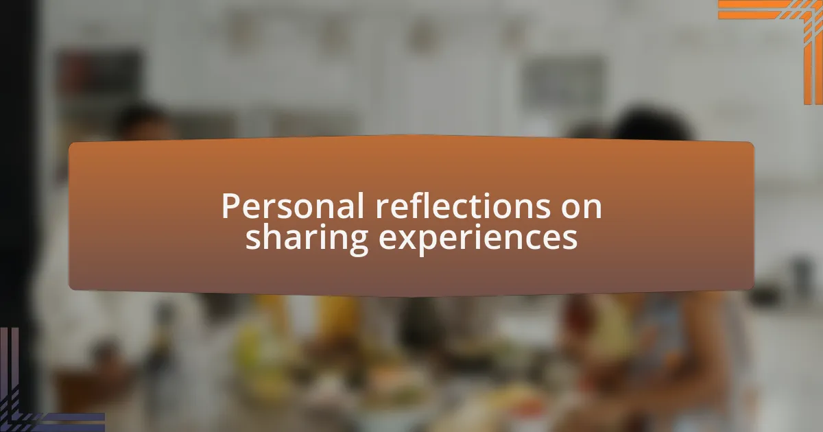 Personal reflections on sharing experiences