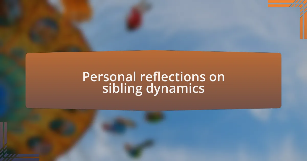 Personal reflections on sibling dynamics