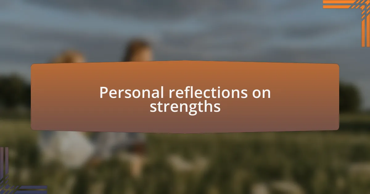 Personal reflections on strengths