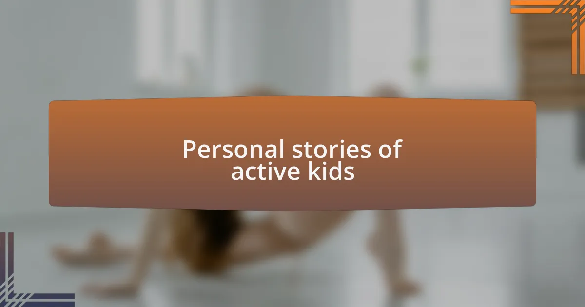 Personal stories of active kids