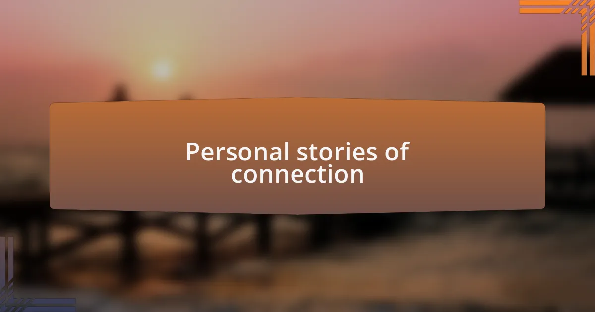 Personal stories of connection