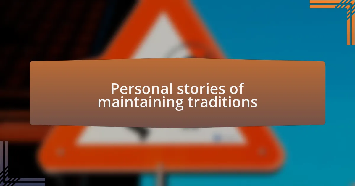 Personal stories of maintaining traditions