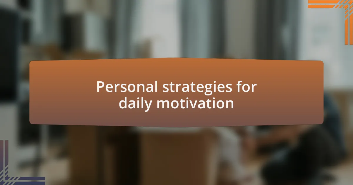 Personal strategies for daily motivation