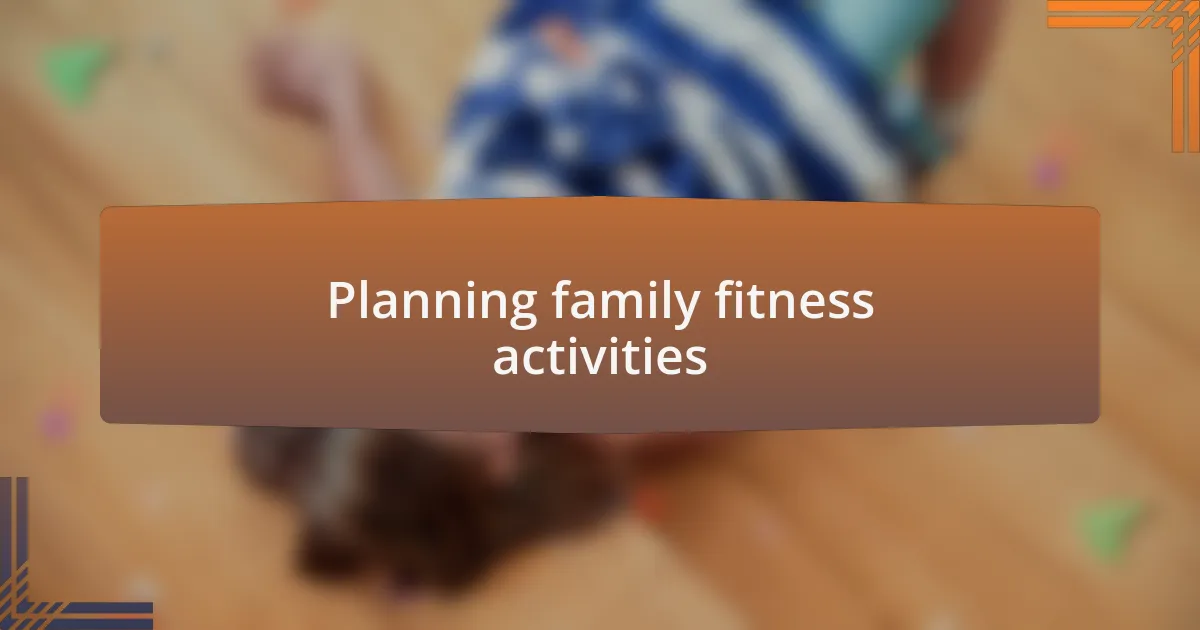 Planning family fitness activities