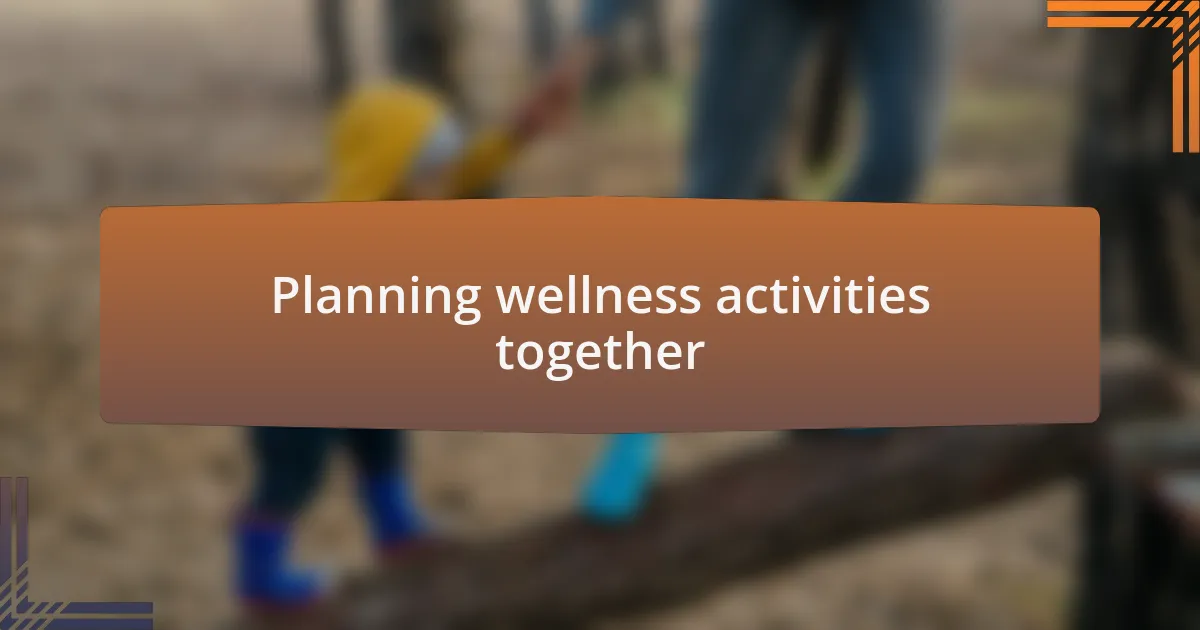Planning wellness activities together