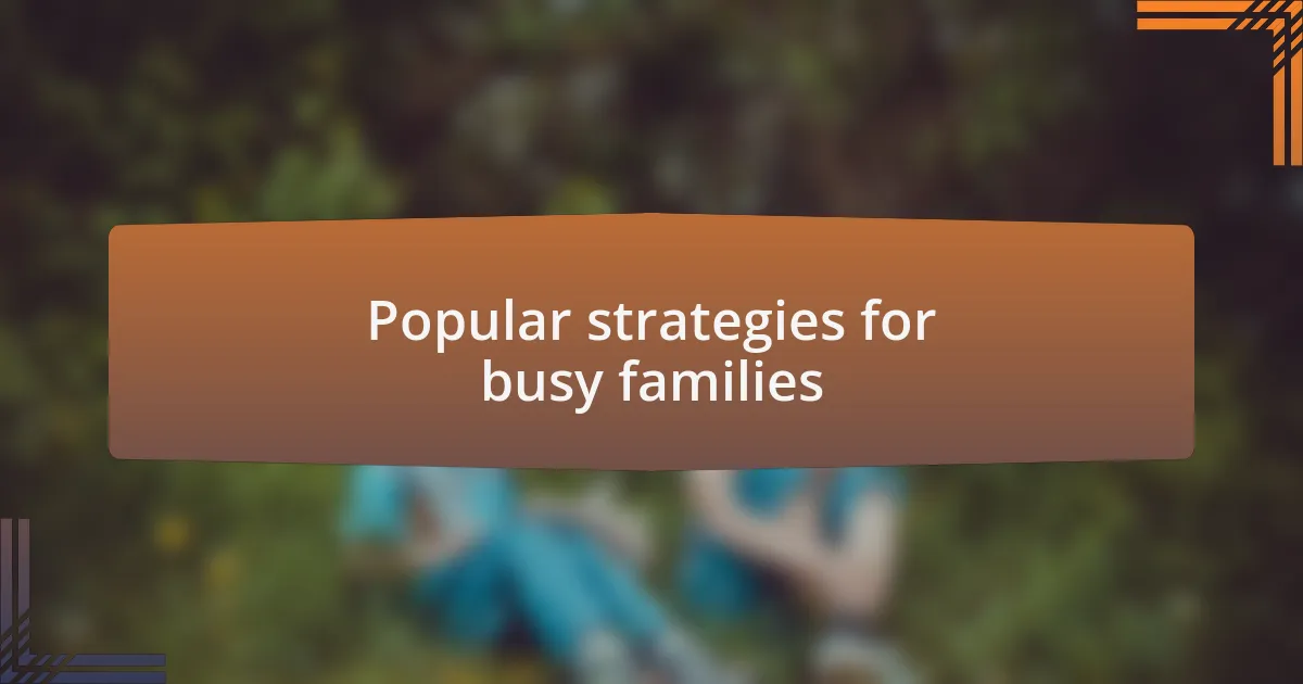 Popular strategies for busy families