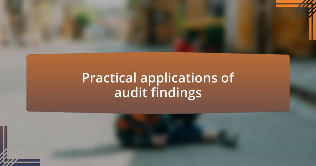 Practical applications of audit findings