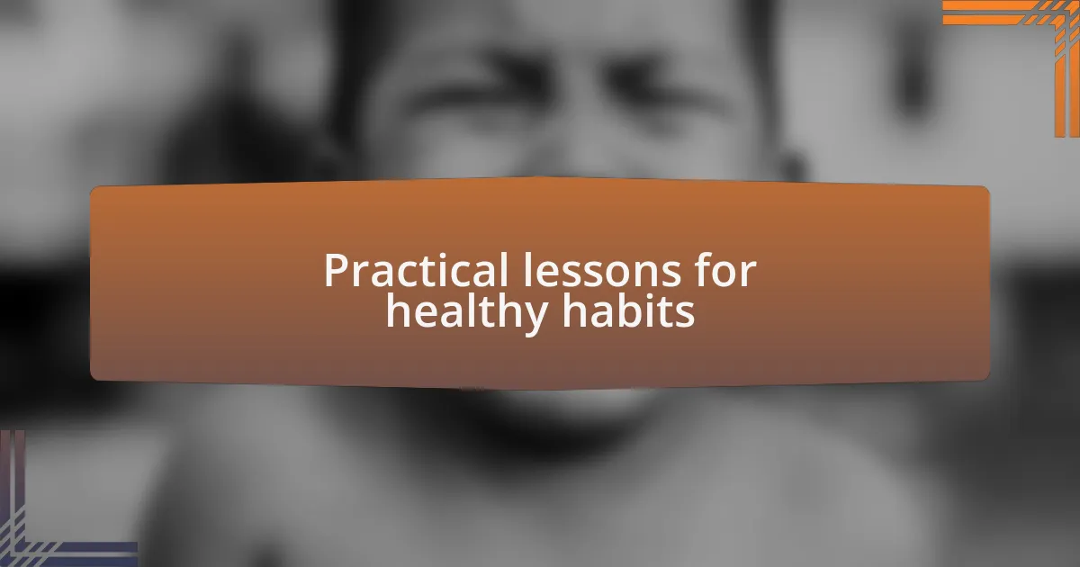 Practical lessons for healthy habits