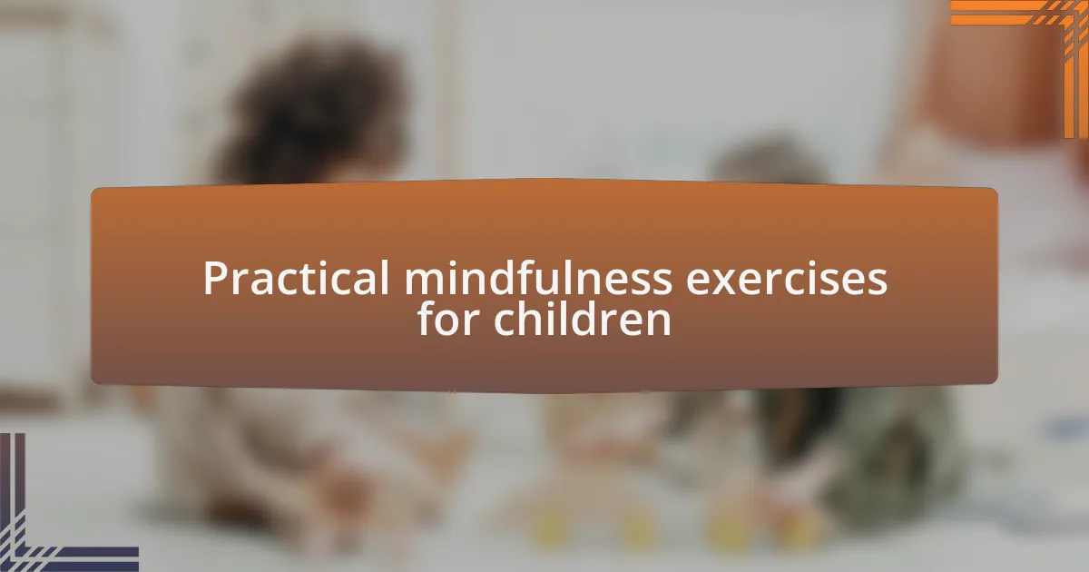 Practical mindfulness exercises for children
