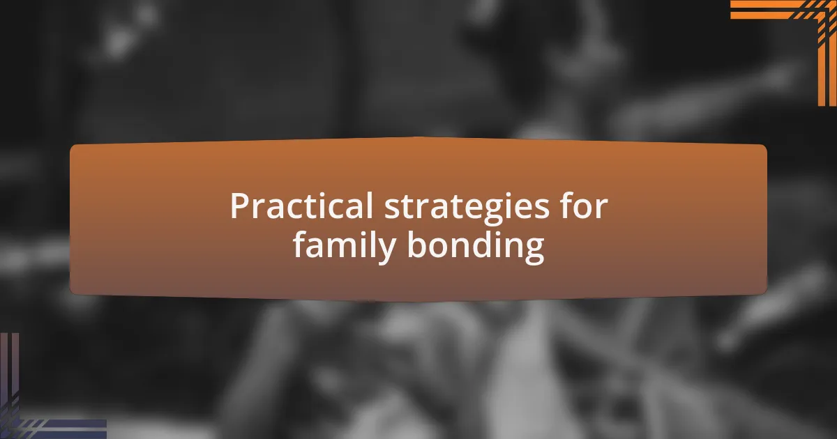 Practical strategies for family bonding