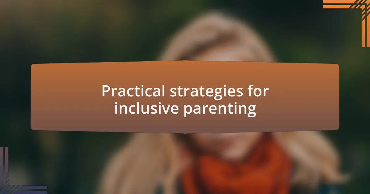 Practical strategies for inclusive parenting