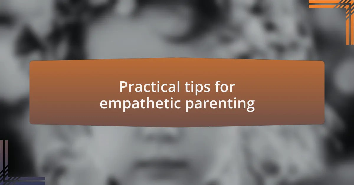Practical tips for empathetic parenting