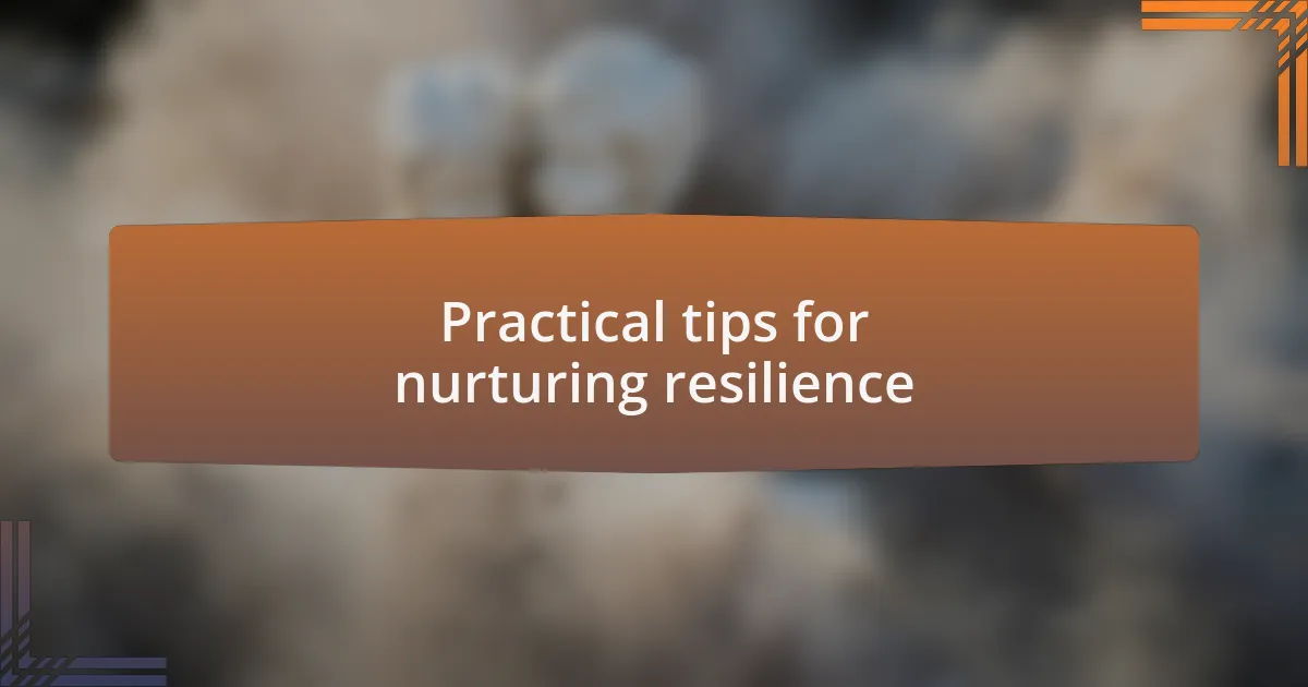 Practical tips for nurturing resilience