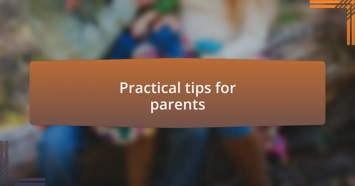 Practical tips for parents