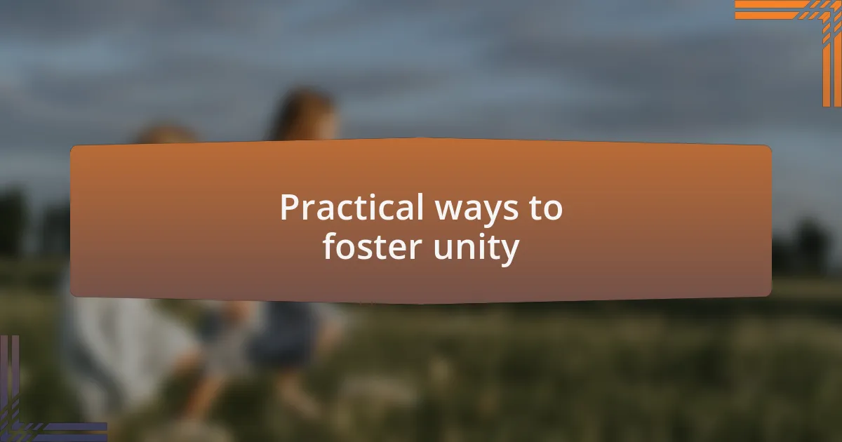 Practical ways to foster unity