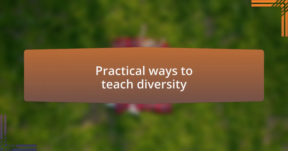 Practical ways to teach diversity