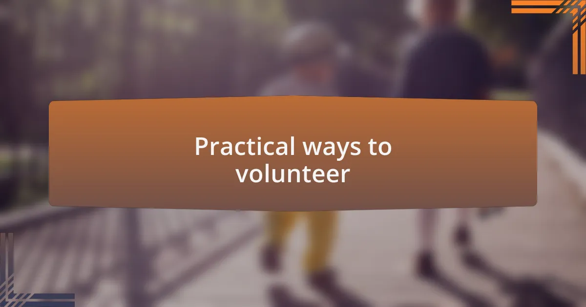 Practical ways to volunteer