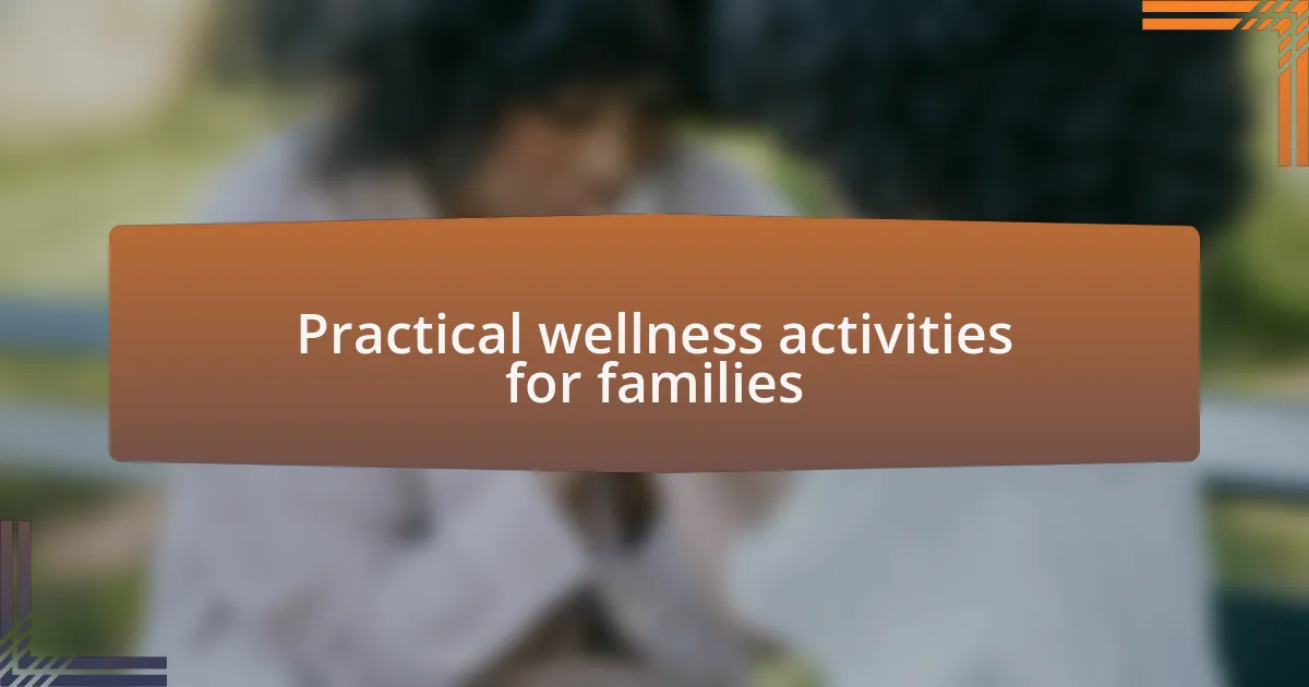 Practical wellness activities for families