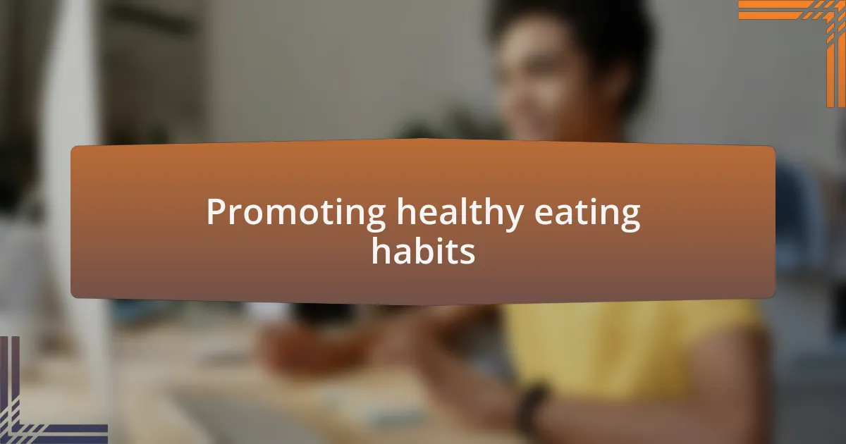 Promoting healthy eating habits