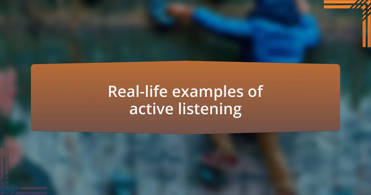 Real-life examples of active listening
