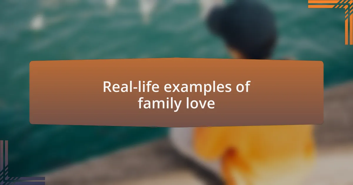 Real-life examples of family love