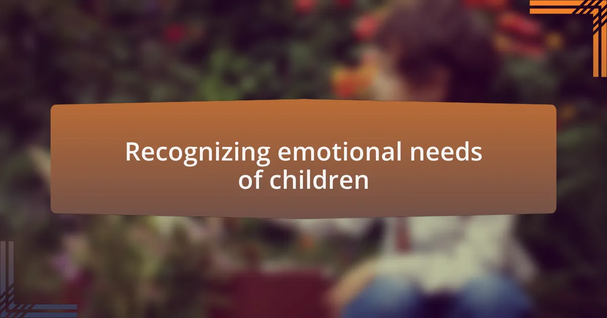Recognizing emotional needs of children