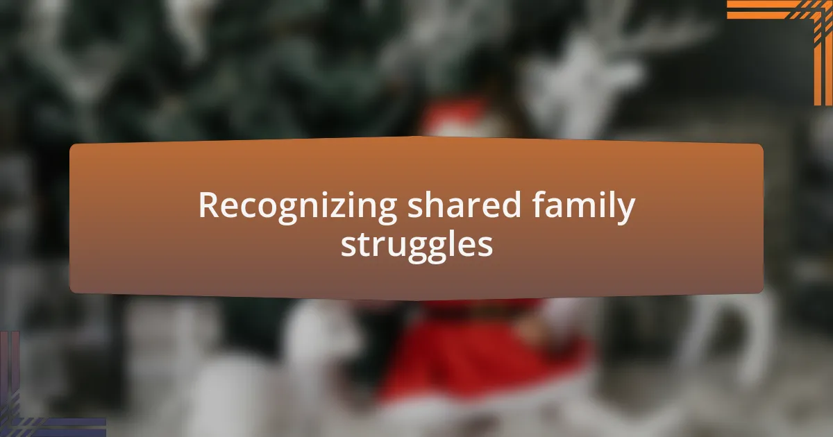 Recognizing shared family struggles
