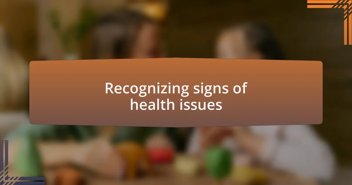 Recognizing signs of health issues