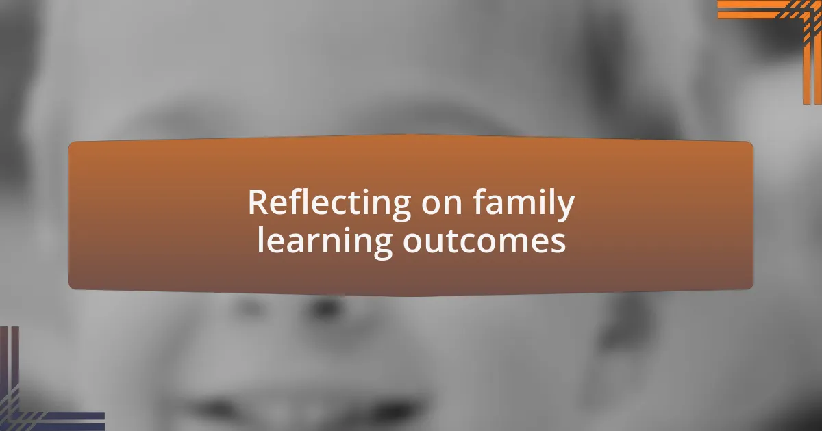 Reflecting on family learning outcomes
