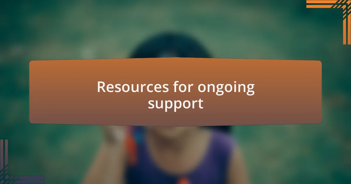 Resources for ongoing support