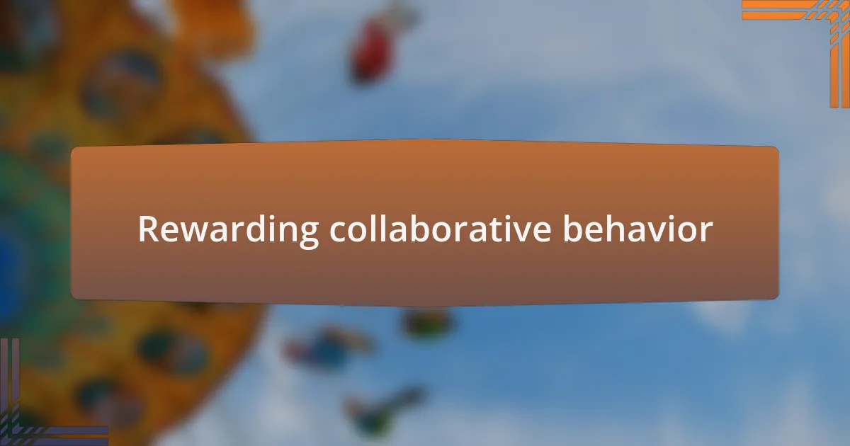 Rewarding collaborative behavior
