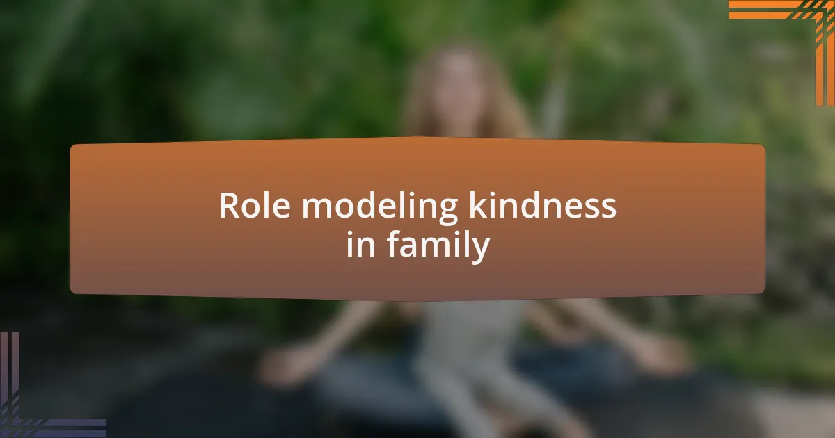 Role modeling kindness in family