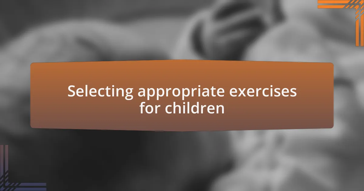 Selecting appropriate exercises for children