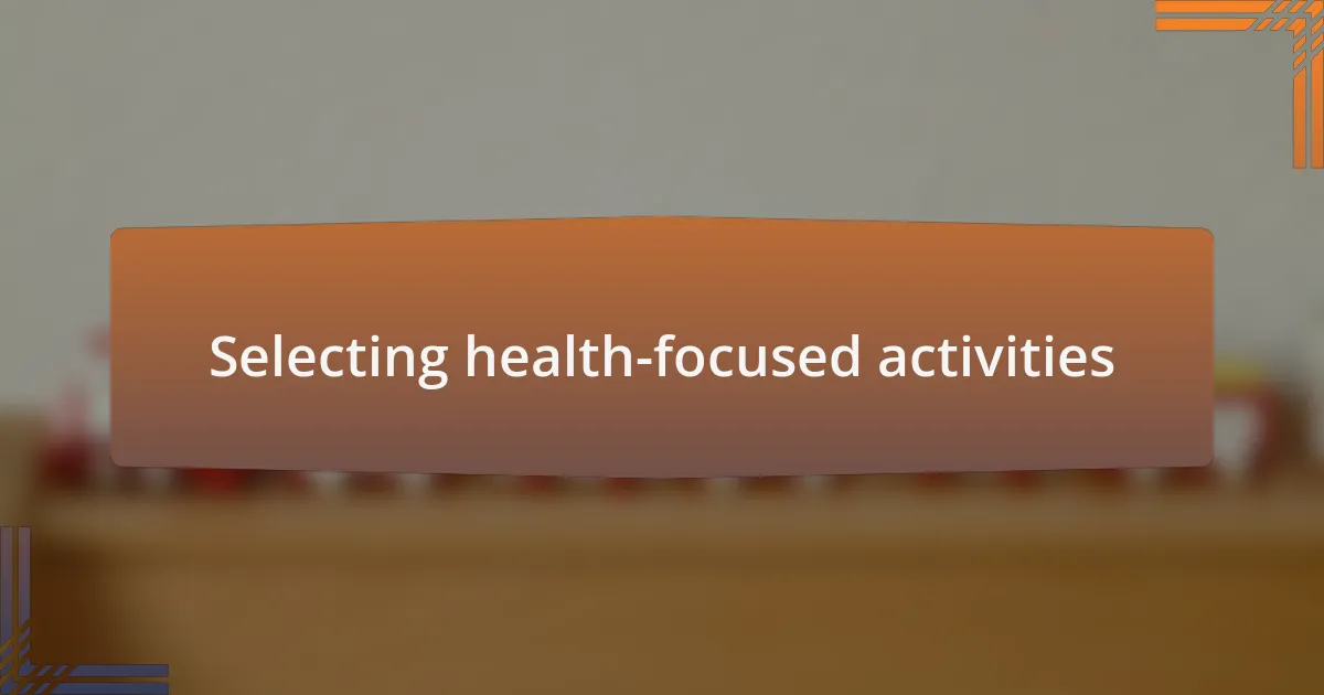 Selecting health-focused activities