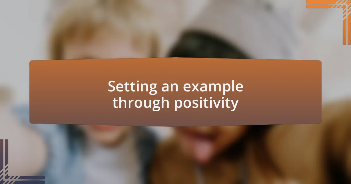 Setting an example through positivity
