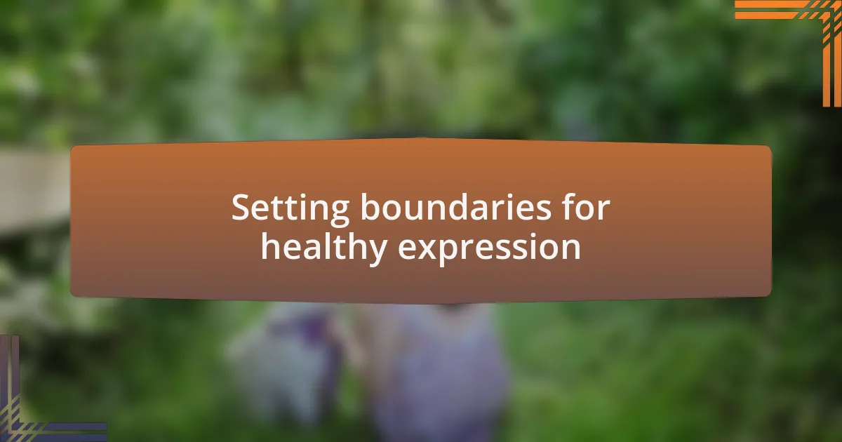Setting boundaries for healthy expression