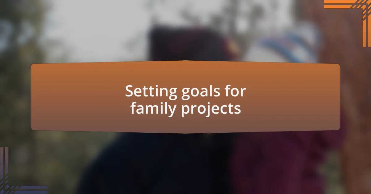 Setting goals for family projects