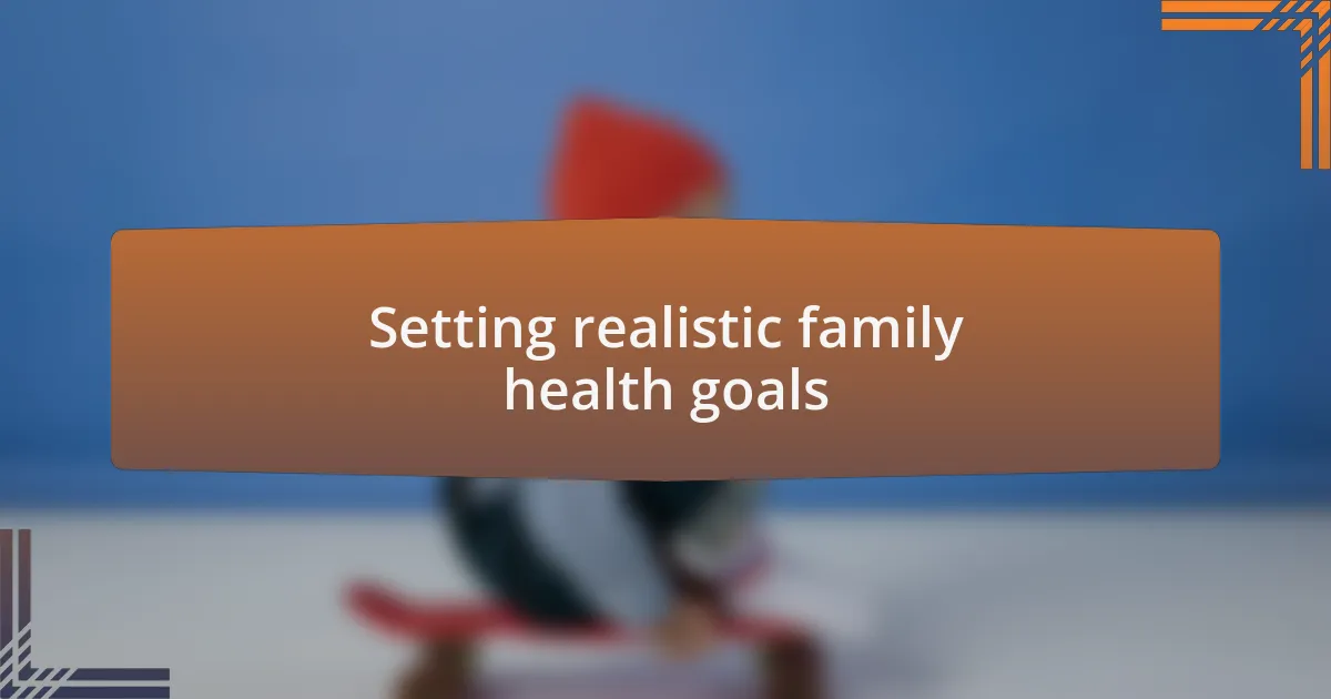 Setting realistic family health goals