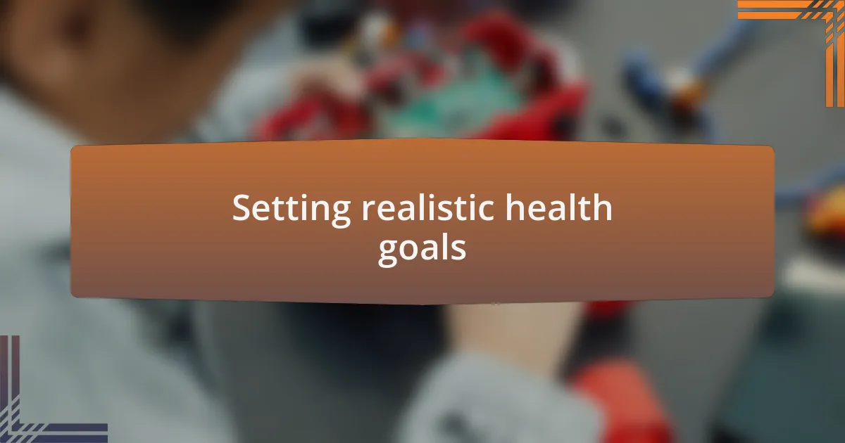 Setting realistic health goals