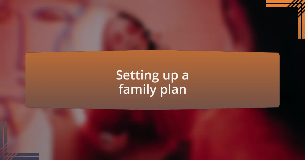 Setting up a family plan