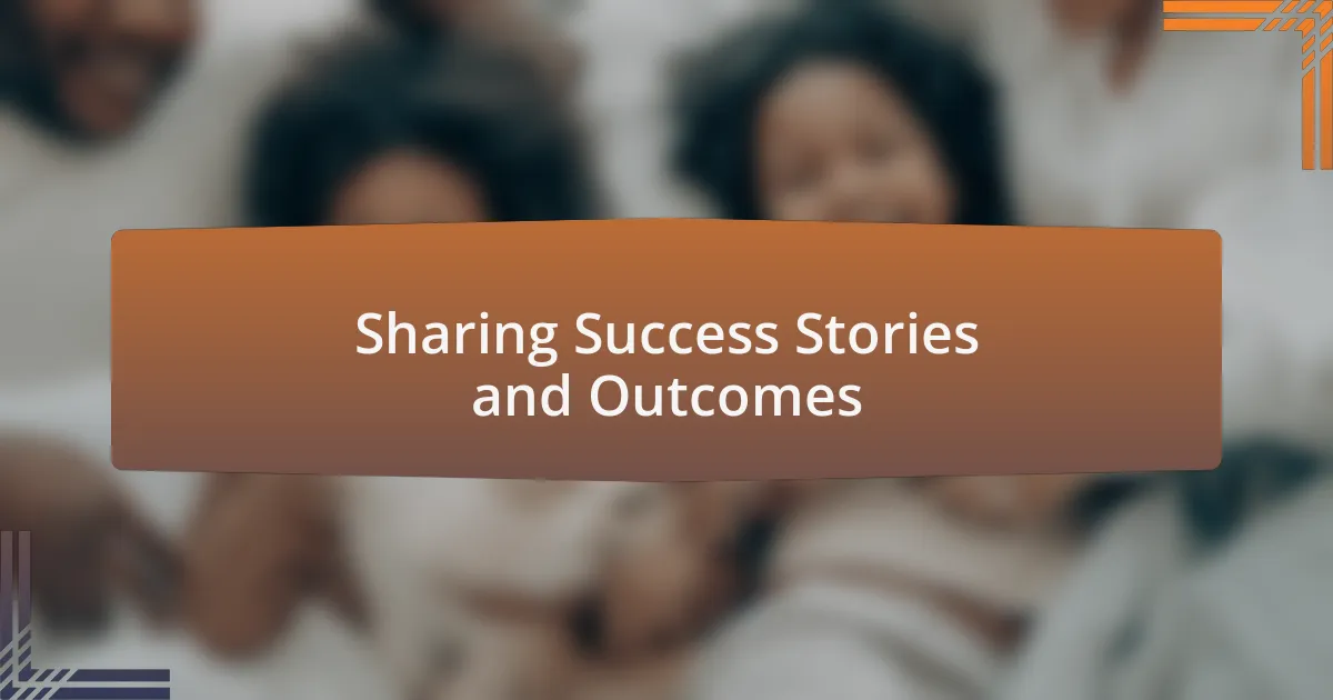 Sharing Success Stories and Outcomes