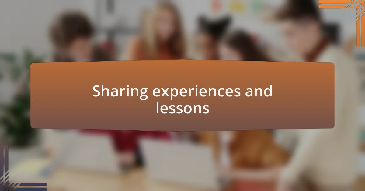 Sharing experiences and lessons
