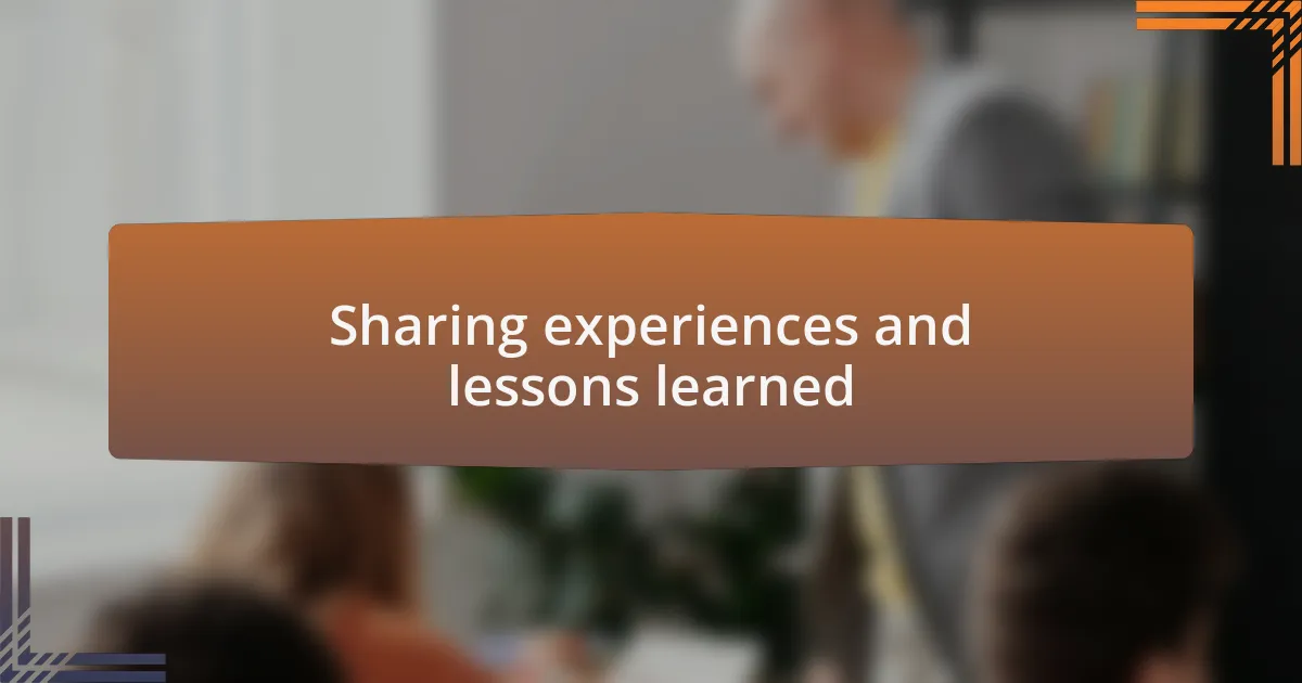 Sharing experiences and lessons learned