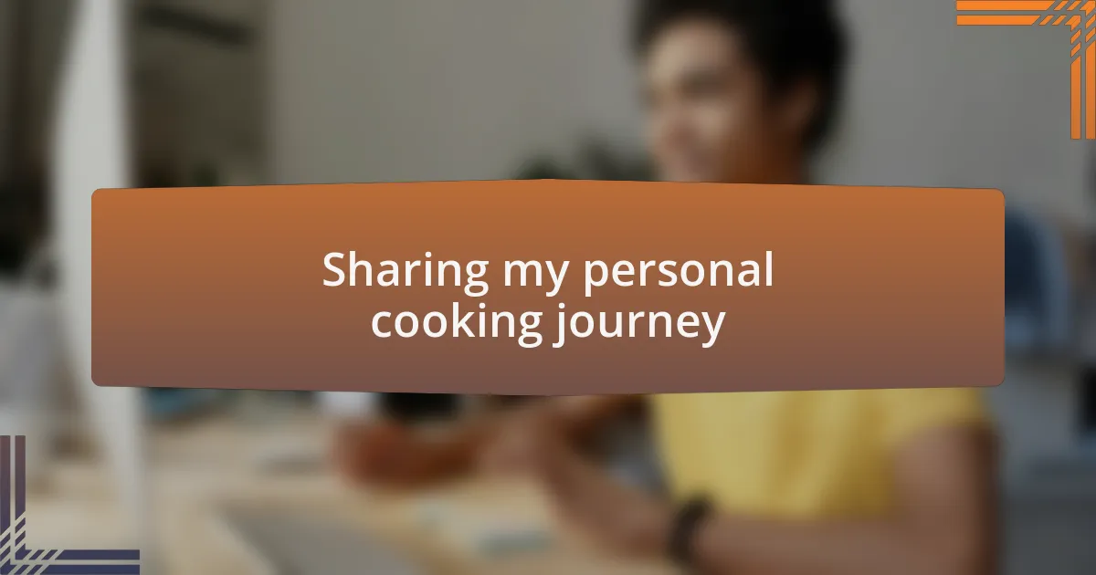 Sharing my personal cooking journey