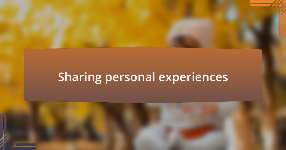Sharing personal experiences