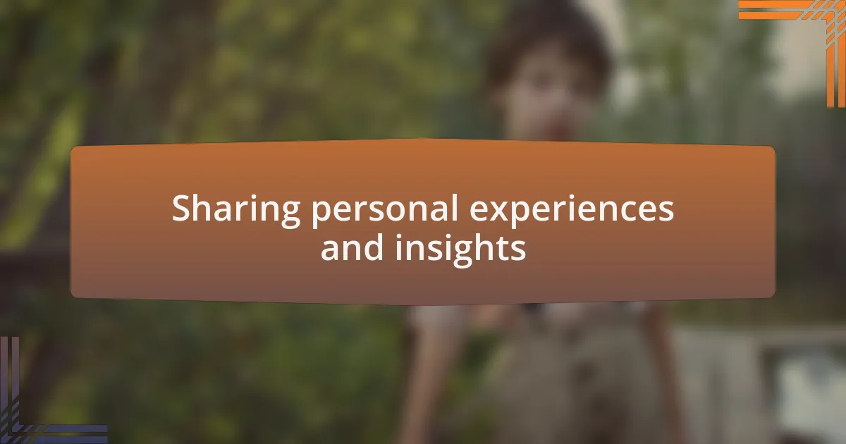 Sharing personal experiences and insights