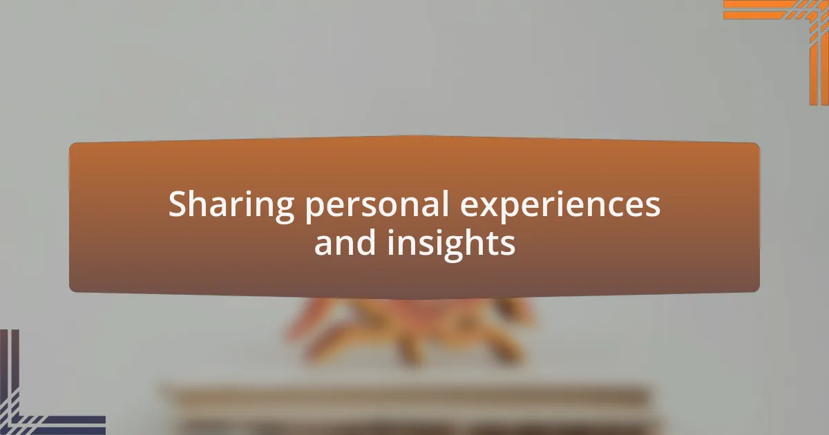 Sharing personal experiences and insights