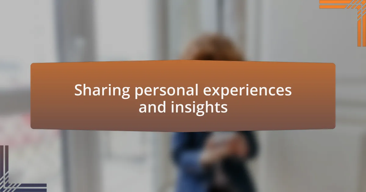 Sharing personal experiences and insights
